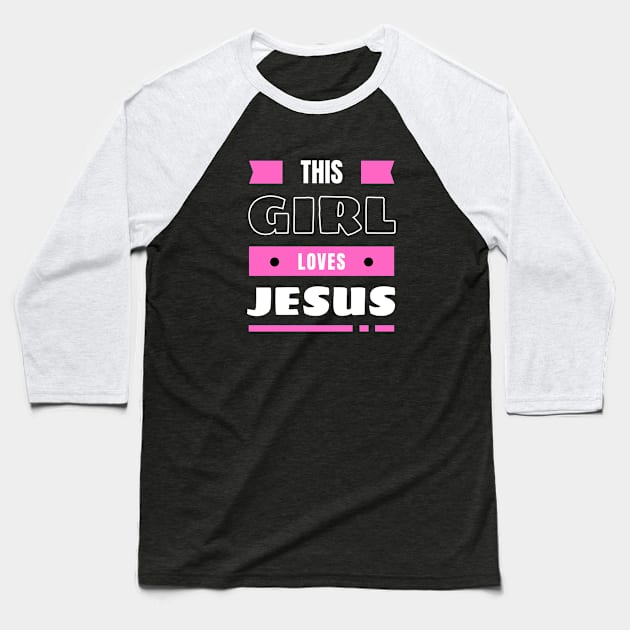 This Girl Loves Jesus | Christian Woman Baseball T-Shirt by All Things Gospel